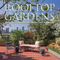 Rooftop Gardens: The Terraces, Conservatories, and Balconies of New York 0847836061 Book Cover