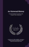 An Universal History: From the Earliest Accounts to the Present Time, Volume 38 1341315932 Book Cover