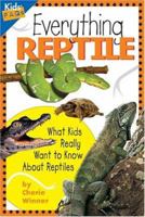 Everything Reptile: What Kids Really Want to Know About Reptiles (Kids' FAQs) 1559711647 Book Cover