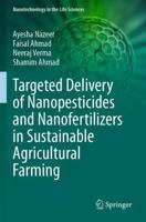 Targeted Delivery of Nanopesticides and Nanofertilizers in Sustainable Agricultural Farming (Nanotechnology in the Life Sciences) 3031413350 Book Cover