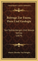 Beitr�ge zur Fauna, Flora und Geologie von Spitzenbergen und Novaja Semlja. 1120426154 Book Cover