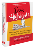 Dear Highlights: What Adults Can Learn from 75 Years of Letters and Conversations with Kids 1644723255 Book Cover