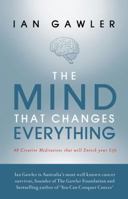 The Mind That Changes Everything: 48 Creative Meditations the Will Enrich Your Life 1921596996 Book Cover