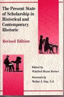 The Present State of Scholarship in Historical and Contemporary Rhetoric Revised Edition 0826207634 Book Cover