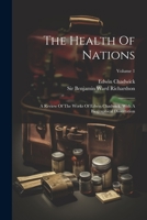 The Health Of Nations: A Review Of The Works Of Edwin Chadwick. With A Biographical Dissertation; Volume 1 1022265148 Book Cover