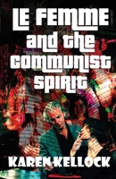LE FEMME and the Communist Spirit 0692183183 Book Cover