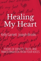 Healing My Heart : Poems of Identity, Truth, and Transformation from Four Voices 1737902737 Book Cover