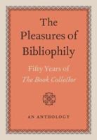 The Pleasures of Bibliophily: Fifty Years of the Book Collector: An Anthology 0712347798 Book Cover