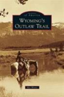 Wyoming's Outlaw Trail 073859606X Book Cover