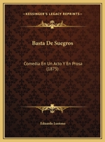 Basta De Suegros: Comedia En Un Acto Y En Prosa (1875) 116948395X Book Cover