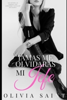 Jamás me olvidarás, mi jefe: Novela Romántica (Spanish Edition) B0863TX3YT Book Cover