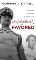 Unapologetically Favored: A woman. A leader. A testimony. 1642377740 Book Cover