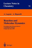 Reaction and Molecular Dynamics: Proceedings of the European School on Computational Chemistry, Perugia, Italy, July (1999) (Lecture Notes in Chemistry) B0025LPP34 Book Cover