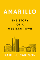 Amarillo: The Story of a Western Town 0896725871 Book Cover
