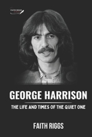 George Harrison: The Life And Times Of The Quiet One B0CRP78DRN Book Cover