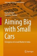 Aiming Big with Small Cars: Emergence of a Lead Market in India 331902065X Book Cover