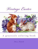 Vintage Easter: A Grayscale Coloring Book 1544246625 Book Cover