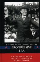 Historical Dictionary of the Progressive Era 0810853493 Book Cover