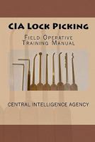 CIA Lock Picking: Field Operative Training Manual 145646082X Book Cover