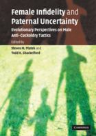 Female Infidelity and Paternal Uncertainty: Evolutionary Perspectives on Male Anti-Cuckoldry Tactics 0521607345 Book Cover