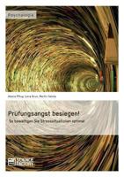 Prüfungsangst besiegen!: So bewältigen Sie Stresssituationen optimal 3956871065 Book Cover