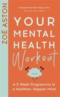 Your Mental Health Workout: A 5 Week Programme to a Healthier, Happier Mind 1529354064 Book Cover