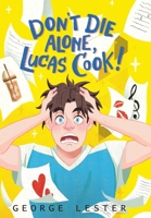 Don't Die Alone, Lucas Cook! 1068767022 Book Cover