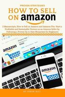 How to Sell on Amazon: 2 Manuscripts, How to Sell on Amazon and Amazon Fba- Start a Profitable and Sustainable Venture as an Amazon Seller by 1795690240 Book Cover