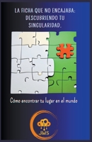La ficha que no encajaba: descubriendo tu singularidad B0C16P9WKD Book Cover