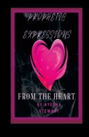 Prophetic Expressions From the Heart 1304129004 Book Cover