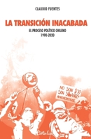 La transición inacabada: El proceso político chileno 1990-2020 (Spanish Edition) 9563248384 Book Cover