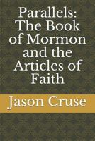 Parallels: The Book of Mormon and the Articles of Faith 1982953721 Book Cover