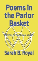Poems in the Parlor Basket: WoPoLi Chapbook Series B0F43JCQH6 Book Cover