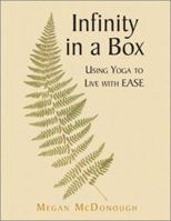 Infinity in a Box: Using Yoga to Live With Ease 0972919104 Book Cover