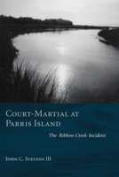 Court-Martial at Parris Island: The Ribbon Creek Incident 1557508143 Book Cover