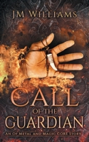 Call of the Guardian: An Of Metal and Magic CORE Story B0B36MR5TG Book Cover