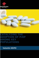 CATALYZING THE ADOPTION OF PrEP AMONG KEY POPULATIONS 6630272692 Book Cover
