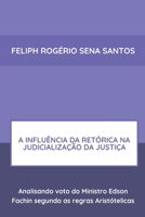 A Influência Da Retórica Na Judicialização Da Justiça (Portuguese Edition) 6500351975 Book Cover