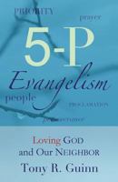 5-P Evangelism: Loving God and Our Neighbor 1477430628 Book Cover