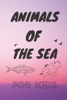 Animals Of The Sea For Kids: Coloring sea animals & Activity Book For Kids B087RC7L2F Book Cover