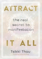 Attract It All: The Real Secret to Manifestation 0738779881 Book Cover