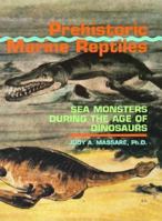 Prehistoric Marine Reptiles: Sea Monsters During the Age of Dinosaurs (Prehistoric Life) 0531110222 Book Cover