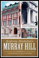 Exploring Manhattan's Murray Hill 1626190593 Book Cover
