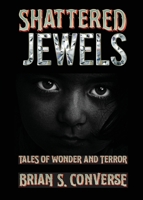 Shattered Jewels : Tales of Wonder and Terror 1733933476 Book Cover