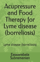 Acupressure and Food Therapy for Lyme disease (borreliosis): Lyme disease (borreliosis) B0C2S3GDMD Book Cover