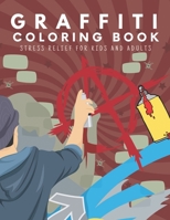 Graffiti Coloring Book For Kids And Adults: Street Art Colouring Pages: Funny Patterns For Graffiti Lovers: Gifts For Children & Adult B08QT3Z7V7 Book Cover