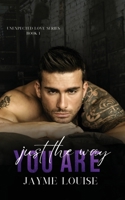 Just the way you are: Unexpected Love Book 1 (Unexpected Love Series) 0975621319 Book Cover