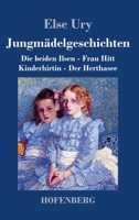 Jungmädelgeschichten: Die beiden Ilsen - Frau Hitt - Kinderhirtin - Der Herthasee 3743745925 Book Cover