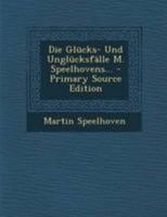 Die Glücks- Und Unglücksfälle M. Speelhovens... 0274827441 Book Cover