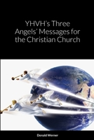 YHVH’s Three Angels’ Messages for the Christian Church: null 1312716053 Book Cover